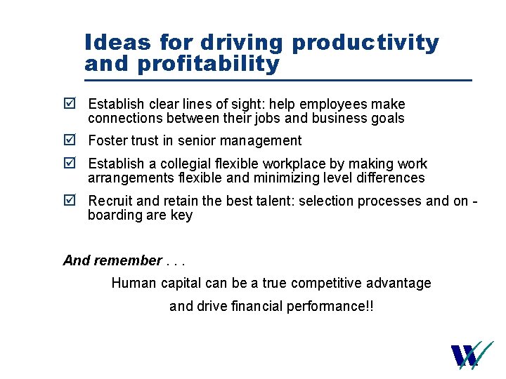 Ideas for driving productivity and profitability þ Establish clear lines of sight: help employees