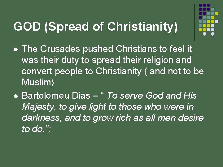 GOD (Spread of Christianity) l l The Crusades pushed Christians to feel it was