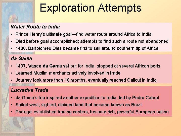 Exploration Attempts Water Route to India • Prince Henry’s ultimate goal—find water route around