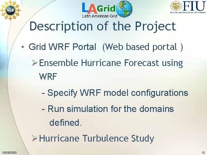 Description of the Project • Grid WRF Portal (Web based portal ) Ø Ensemble