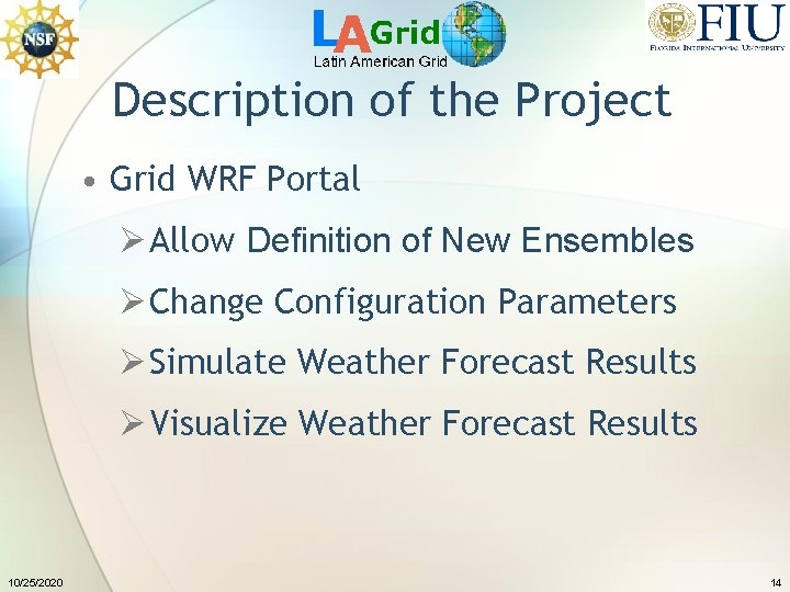 Description of the Project • Grid WRF Portal Ø Allow Definition of New Ensembles