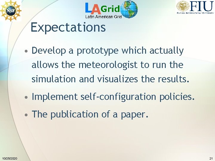 Expectations • Develop a prototype which actually allows the meteorologist to run the simulation