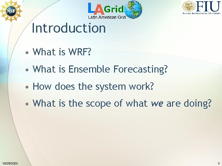 Introduction • What is WRF? • What is Ensemble Forecasting? • How does the