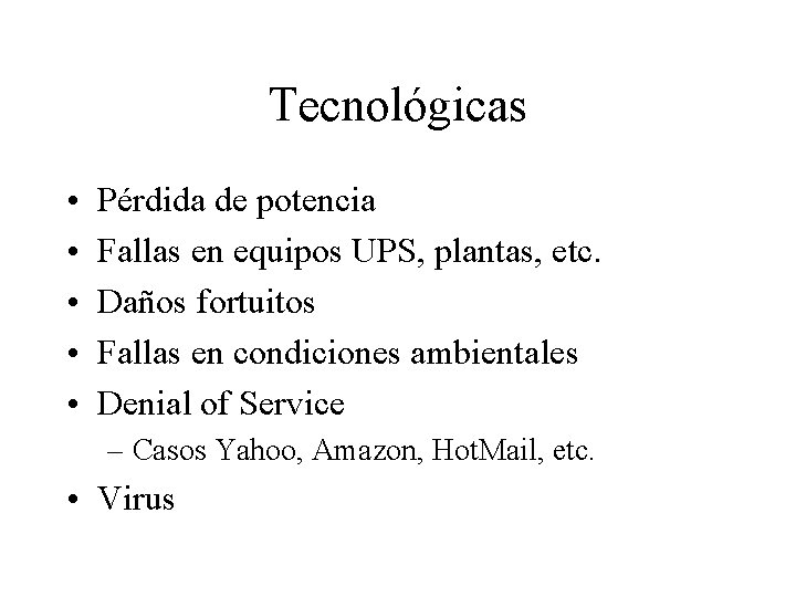 Tecnológicas • • • Pérdida de potencia Fallas en equipos UPS, plantas, etc. Daños
