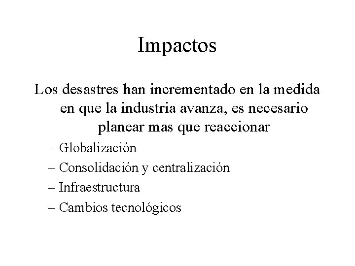 Impactos Los desastres han incrementado en la medida en que la industria avanza, es