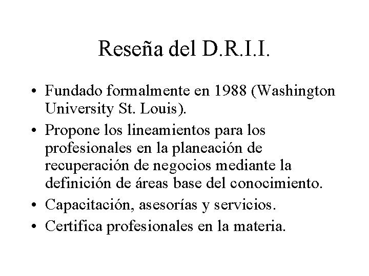 Reseña del D. R. I. I. • Fundado formalmente en 1988 (Washington University St.