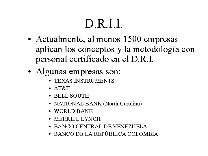 D. R. I. I. • Actualmente, al menos 1500 empresas aplican los conceptos y