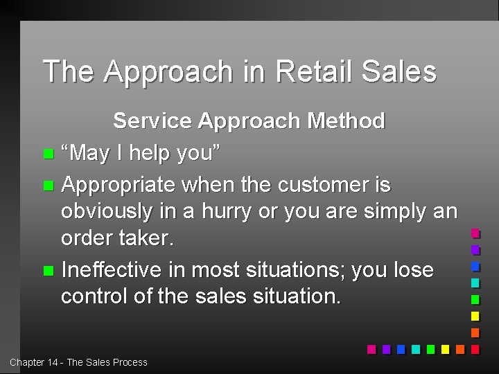 The Approach in Retail Sales Service Approach Method n “May I help you” n