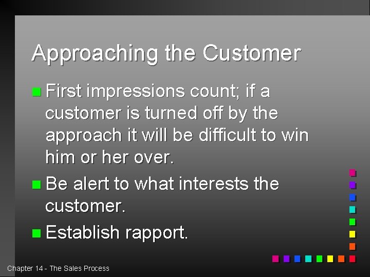 Approaching the Customer n First impressions count; if a customer is turned off by