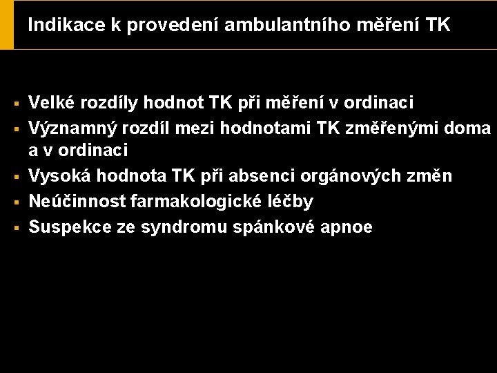 Indikace k provedení ambulantního měření TK § § § Velké rozdíly hodnot TK při