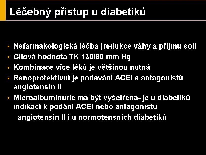 Léčebný přístup u diabetiků § § § Nefarmakologická léčba (redukce váhy a příjmu soli