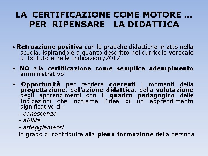 LA CERTIFICAZIONE COME MOTORE. . . PER RIPENSARE LA DIDATTICA • Retroazione positiva con