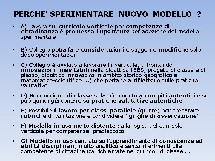 PERCHE’ SPERIMENTARE NUOVO MODELLO ? • A) Lavoro sul curricolo verticale per competenze di