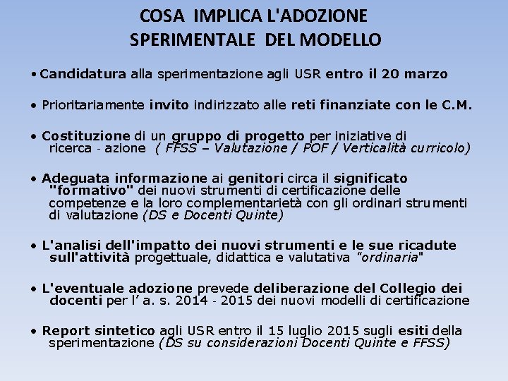 COSA IMPLICA L'ADOZIONE SPERIMENTALE DEL MODELLO • Candidatura alla sperimentazione agli USR entro il