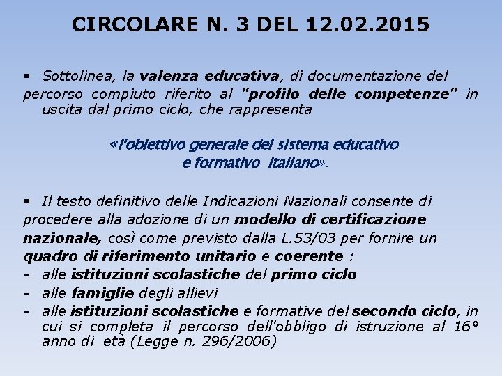 CIRCOLARE N. 3 DEL 12. 02. 2015 § Sottolinea, la valenza educativa, di documentazione