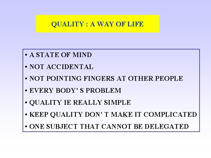 QUALITY : A WAY OF LIFE • A STATE OF MIND • NOT ACCIDENTAL