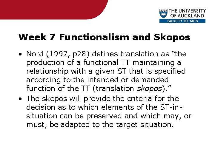 Week 7 Functionalism and Skopos • Nord (1997, p 28) defines translation as “the