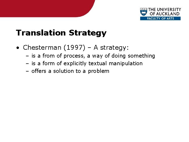 Translation Strategy • Chesterman (1997) – A strategy: – is a from of process,