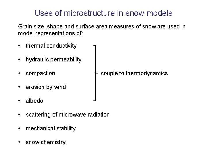 Uses of microstructure in snow models Grain size, shape and surface area measures of