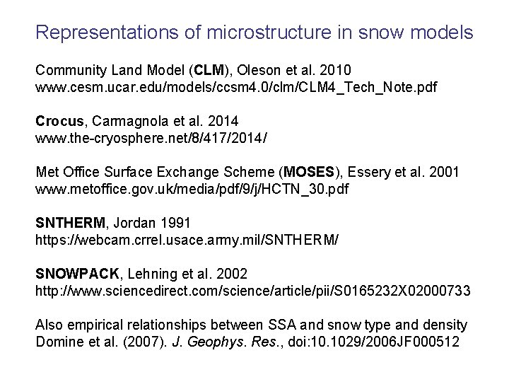 Representations of microstructure in snow models Community Land Model (CLM), Oleson et al. 2010