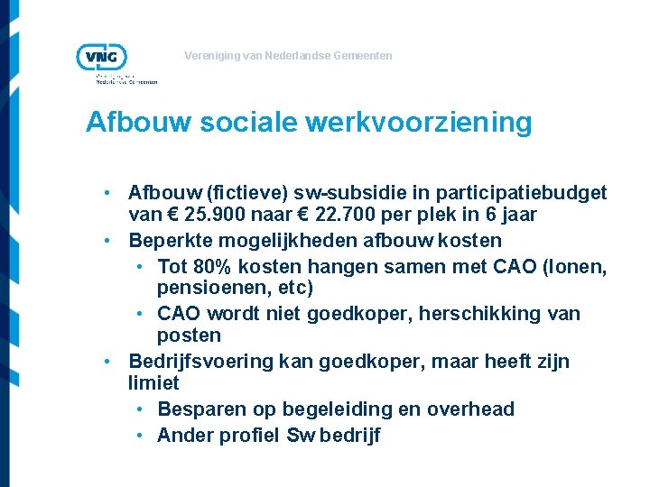 Vereniging van Nederlandse Gemeenten Afbouw sociale werkvoorziening • Afbouw (fictieve) sw-subsidie in participatiebudget van