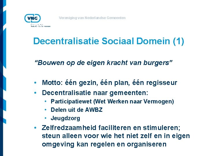 Vereniging van Nederlandse Gemeenten Decentralisatie Sociaal Domein (1) “Bouwen op de eigen kracht van