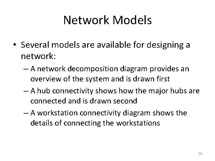 Network Models • Several models are available for designing a network: – A network