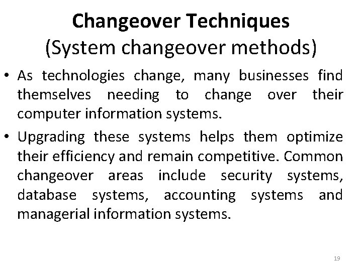 Changeover Techniques (System changeover methods) • As technologies change, many businesses find themselves needing