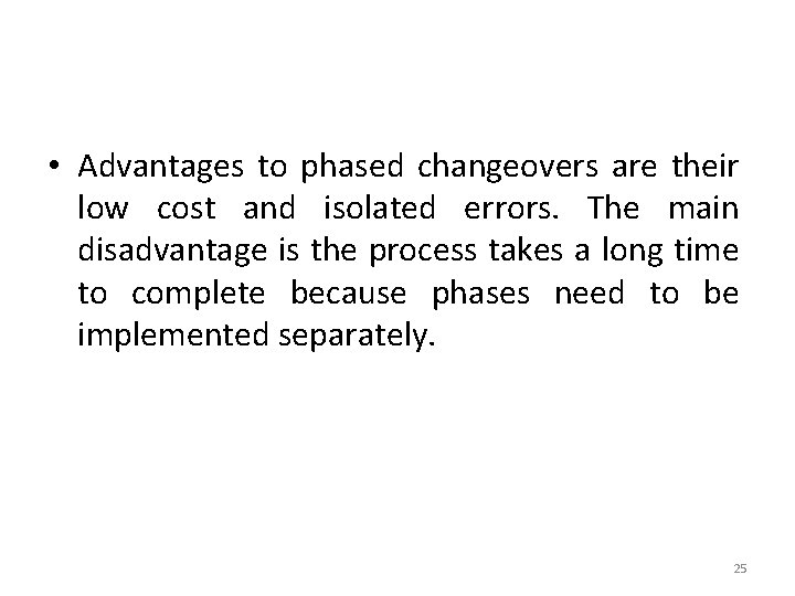  • Advantages to phased changeovers are their low cost and isolated errors. The