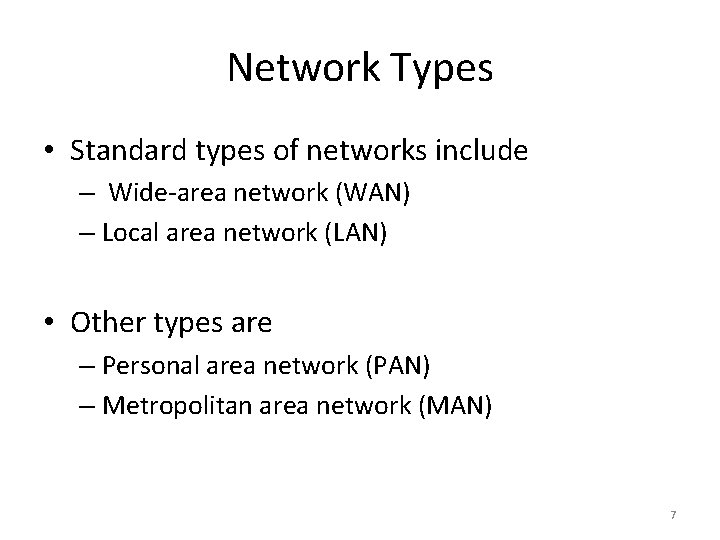 Network Types • Standard types of networks include – Wide-area network (WAN) – Local