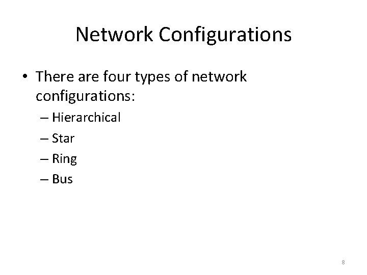 Network Configurations • There are four types of network configurations: – Hierarchical – Star