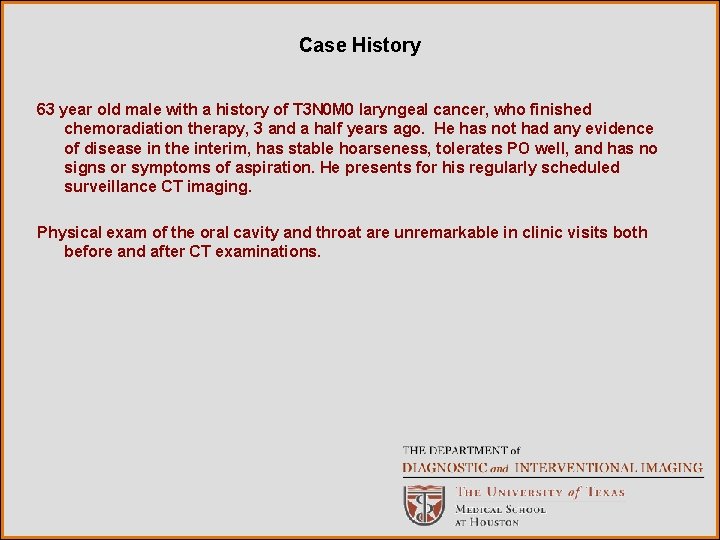 Case History 63 year old male with a history of T 3 N 0