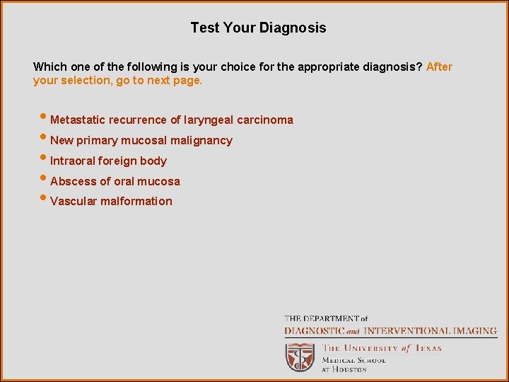 Test Your Diagnosis Which one of the following is your choice for the appropriate