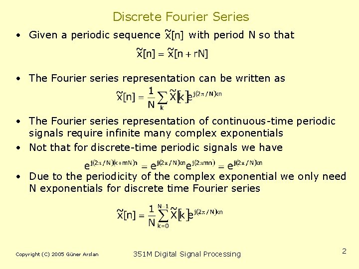 Discrete Fourier Series • Given a periodic sequence with period N so that •