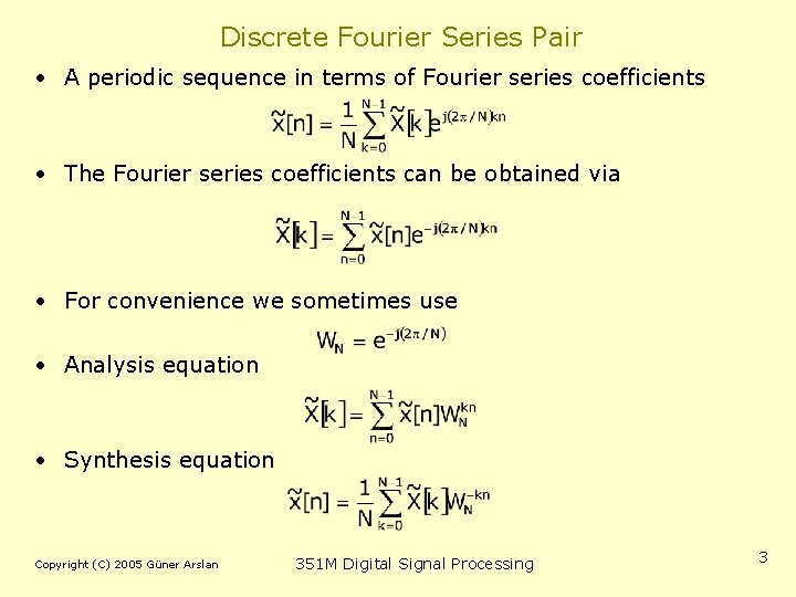 Discrete Fourier Series Pair • A periodic sequence in terms of Fourier series coefficients