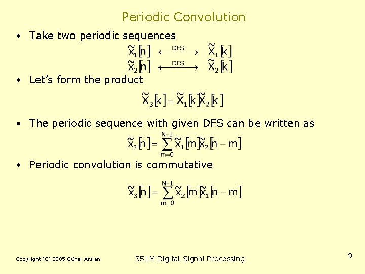 Periodic Convolution • Take two periodic sequences • Let’s form the product • The