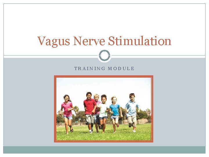Vagus Nerve Stimulation TRAINING MODULE 