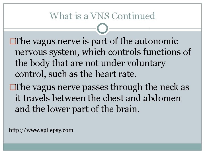 What is a VNS Continued �The vagus nerve is part of the autonomic nervous