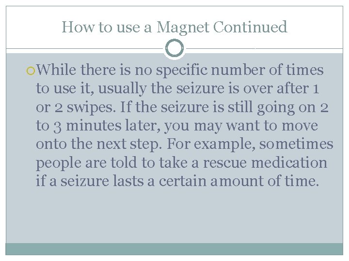 How to use a Magnet Continued While there is no specific number of times