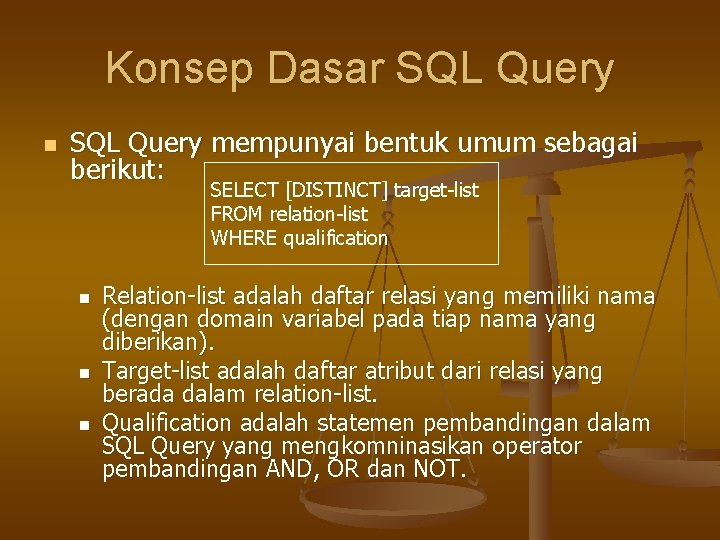 Konsep Dasar SQL Query n SQL Query mempunyai bentuk umum sebagai berikut: SELECT [DISTINCT]