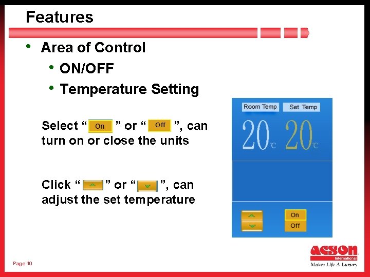 Features • Area of Control • ON/OFF • Temperature Setting Select “ ” or