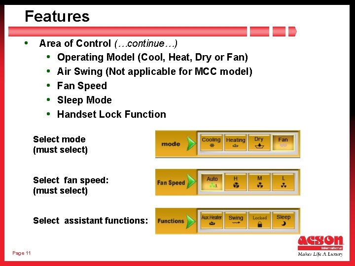 Features • Area of Control (…continue…) • Operating Model (Cool, Heat, Dry or Fan)