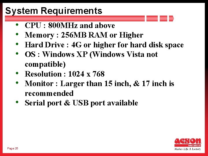 System Requirements • • Page 25 CPU : 800 MHz and above Memory :