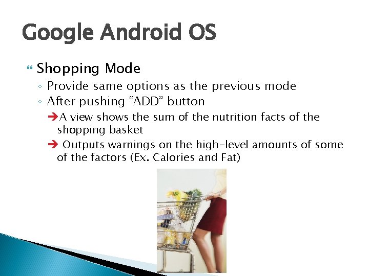 Google Android OS Shopping Mode ◦ Provide same options as the previous mode ◦ Google Android OS Shopping Mode ◦ Provide same options as the previous mode ◦