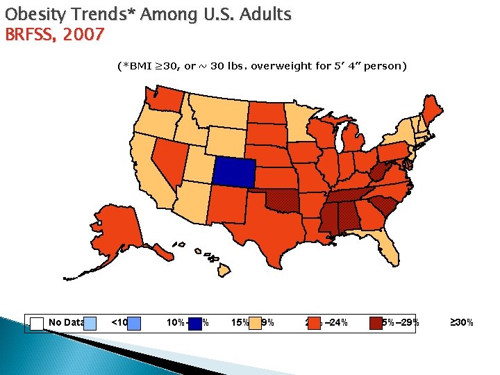 Obesity Trends* Among U. S. Adults BRFSS, 2007 (*BMI ≥ 30, or ~ 30 Obesity Trends* Among U. S. Adults BRFSS, 2007 (*BMI ≥ 30, or ~ 30