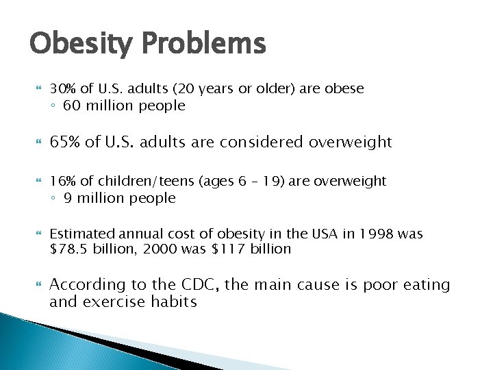 Obesity Problems 30% of U. S. adults (20 years or older) are obese 65% Obesity Problems 30% of U. S. adults (20 years or older) are obese 65%