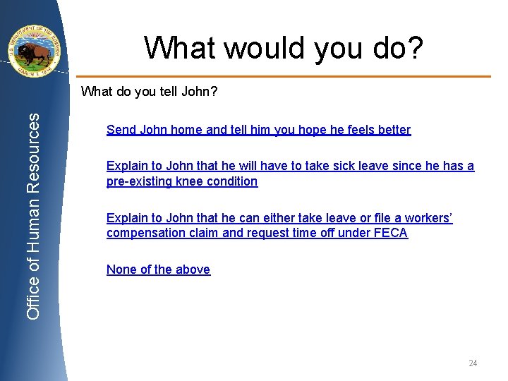 What would you do? Office of Human Resources What do you tell John? Send