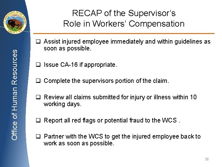 Office of Human Resources RECAP of the Supervisor’s Role in Workers’ Compensation q Assist