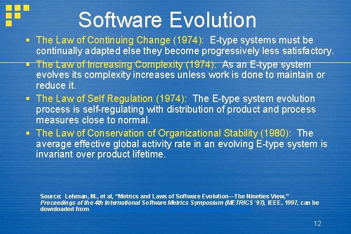 Software Evolution § The Law of Continuing Change (1974): E-type systems must be continually Software Evolution § The Law of Continuing Change (1974): E-type systems must be continually