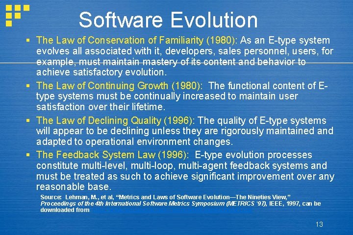 Software Evolution § The Law of Conservation of Familiarity (1980): As an E-type system Software Evolution § The Law of Conservation of Familiarity (1980): As an E-type system